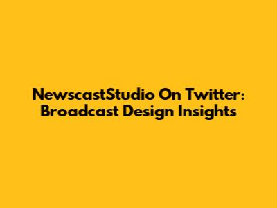 NewscastStudio On Twitter: Broadcast Design Insights