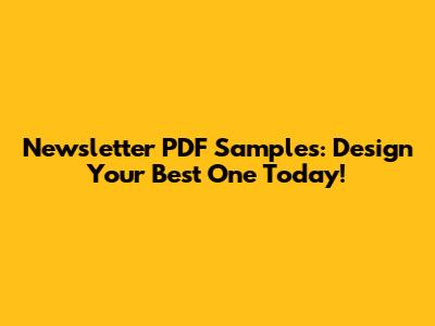 Newsletter PDF Samples: Design Your Best One Today!