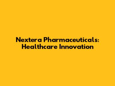 Nextera Pharmaceuticals: Healthcare Innovation