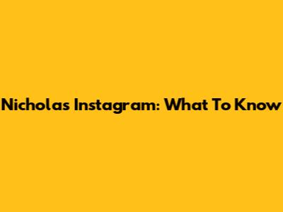 Nicholas Instagram: What To Know
