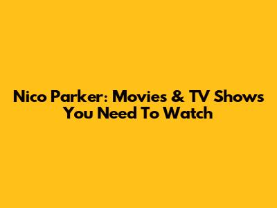 Nico Parker: Movies & TV Shows You Need To Watch