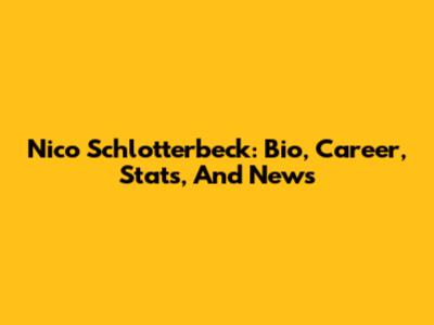 Nico Schlotterbeck: Bio, Career, Stats, And News