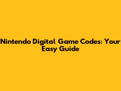 Nintendo Digital Game Codes: Your Easy Guide