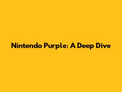 Nintendo Purple: A Deep Dive