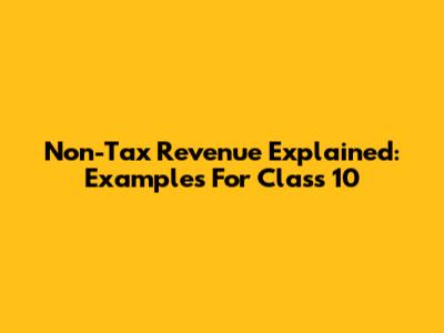 Non-Tax Revenue Explained: Examples For Class 10