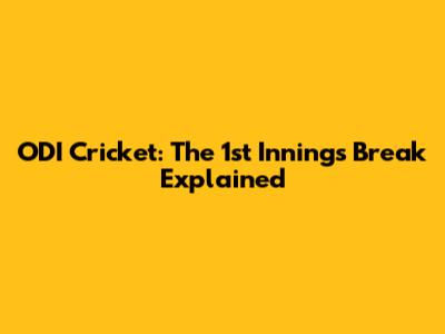 ODI Cricket: The 1st Innings Break Explained