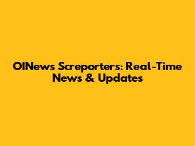 OINews Screporters: Real-Time News & Updates