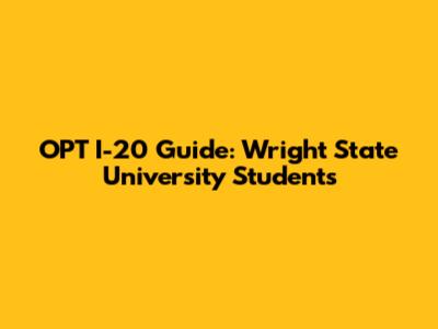 OPT I-20 Guide: Wright State University Students