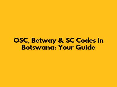 OSC, Betway & SC Codes In Botswana: Your Guide