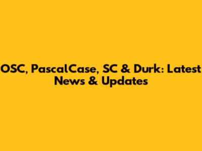 OSC, PascalCase, SC & Durk: Latest News & Updates