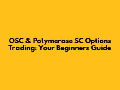 OSC & Polymerase SC Options Trading: Your Beginner's Guide