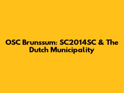 OSC Brunssum: SC2014SC & The Dutch Municipality