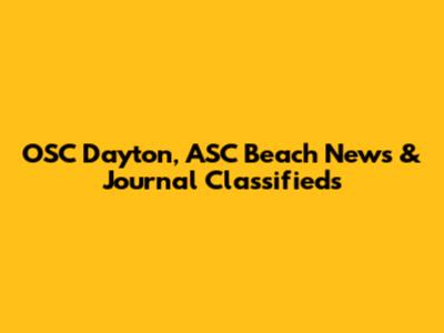 OSC Dayton, ASC Beach News & Journal Classifieds
