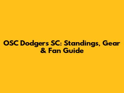 OSC Dodgers SC: Standings, Gear & Fan Guide