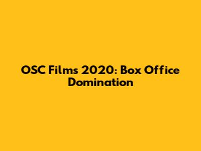 OSC Films 2020: Box Office Domination