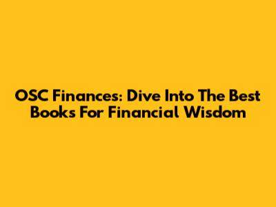 OSC Finances: Dive Into The Best Books For Financial Wisdom