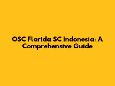 OSC Florida SC Indonesia: A Comprehensive Guide