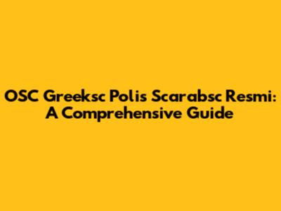 OSC Greeksc Polis Scarabsc Resmi: A Comprehensive Guide