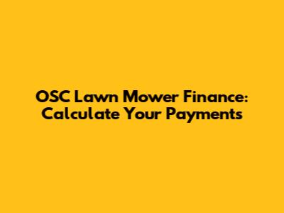 OSC Lawn Mower Finance: Calculate Your Payments