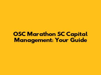 OSC Marathon SC Capital Management: Your Guide