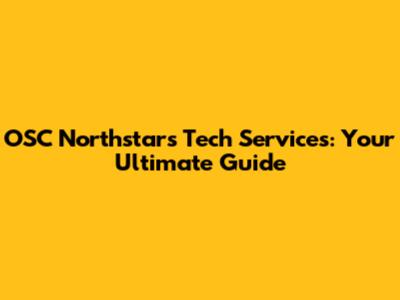 OSC Northstar's Tech Services: Your Ultimate Guide