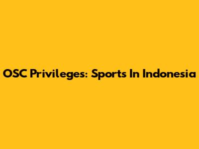 OSC Privileges: Sports In Indonesia