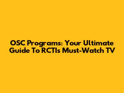 OSC Programs: Your Ultimate Guide To RCTI's Must-Watch TV