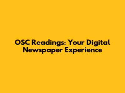 OSC Readings: Your Digital Newspaper Experience