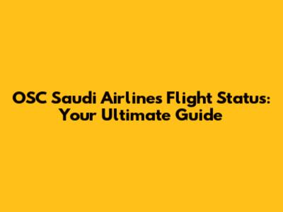 OSC Saudi Airlines Flight Status: Your Ultimate Guide
