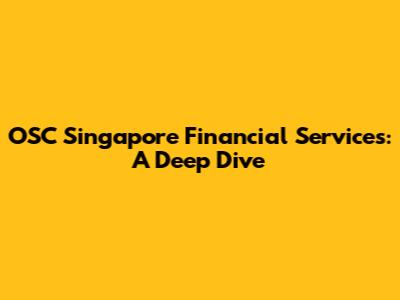 OSC Singapore Financial Services: A Deep Dive