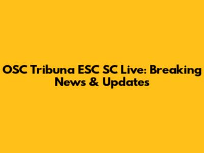 OSC Tribuna ESC SC Live: Breaking News & Updates