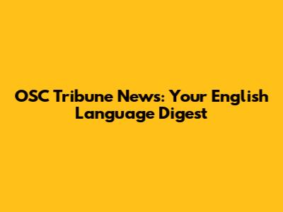 OSC Tribune News: Your English Language Digest