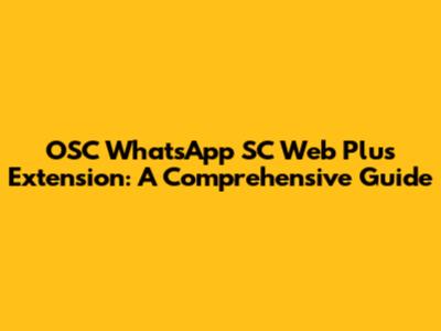 OSC WhatsApp SC Web Plus Extension: A Comprehensive Guide