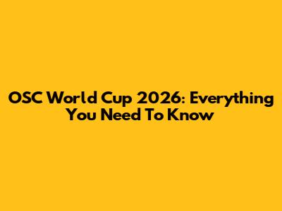 OSC World Cup 2026: Everything You Need To Know