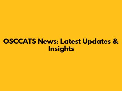 OSCCATS News: Latest Updates & Insights