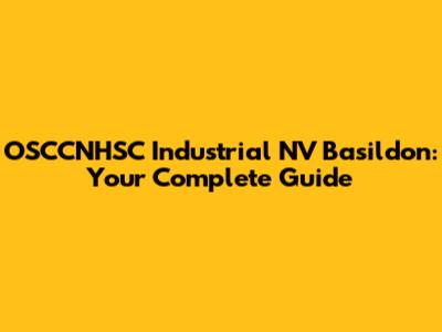 OSCCNHSC Industrial NV Basildon: Your Complete Guide