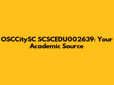 OSCCitySC SCSCEDU002639: Your Academic Source