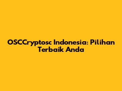 OSCCryptosc Indonesia: Pilihan Terbaik Anda