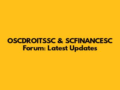 OSCDROITSSC & SCFINANCESC Forum: Latest Updates