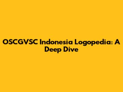 OSCGVSC Indonesia Logopedia: A Deep Dive