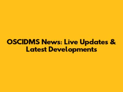 OSCIDMS News: Live Updates & Latest Developments