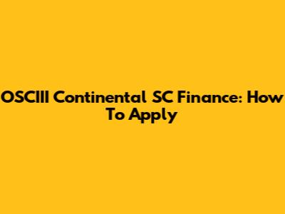 OSCIII Continental SC Finance: How To Apply