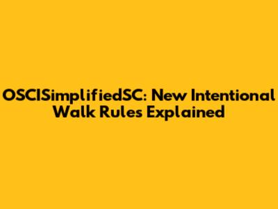 OSCISimplifiedSC: New Intentional Walk Rules Explained