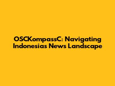 OSCKompassC: Navigating Indonesia's News Landscape
