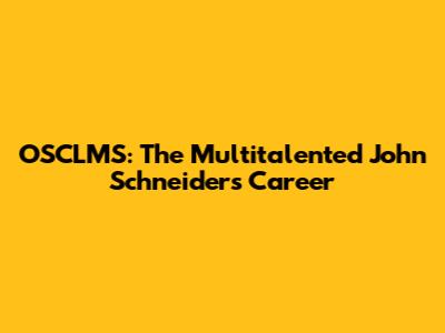OSCLMS: The Multitalented John Schneider's Career
