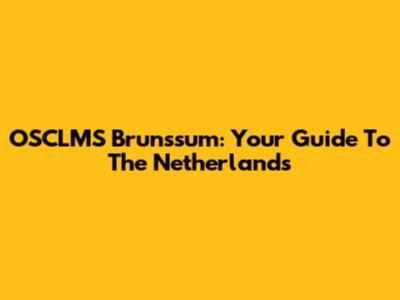 OSCLMS Brunssum: Your Guide To The Netherlands