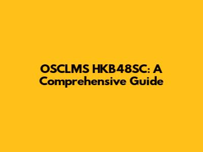 OSCLMS HKB48SC: A Comprehensive Guide