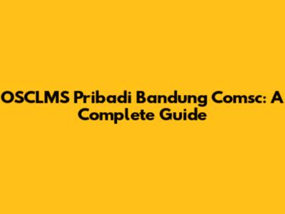 OSCLMS Pribadi Bandung Comsc: A Complete Guide