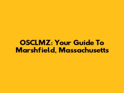 OSCLMZ: Your Guide To Marshfield, Massachusetts
