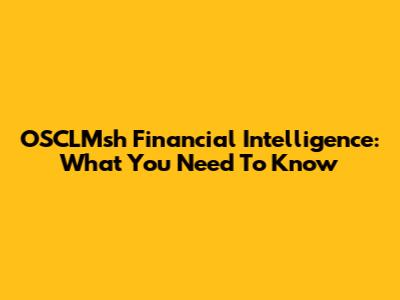 OSCLMsh Financial Intelligence: What You Need To Know